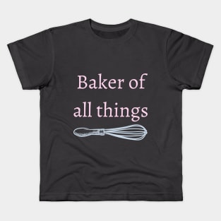 Baker of all things Kids T-Shirt